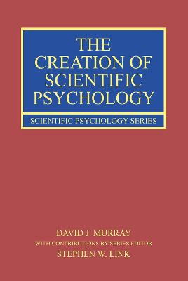 The Creation of Scientific Psychology