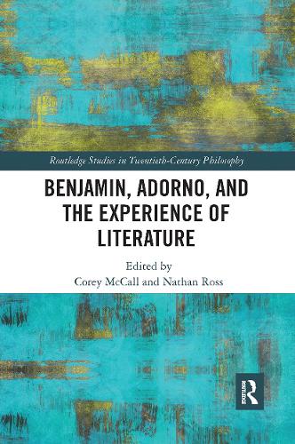Benjamin, Adorno, and the Experience of Literature