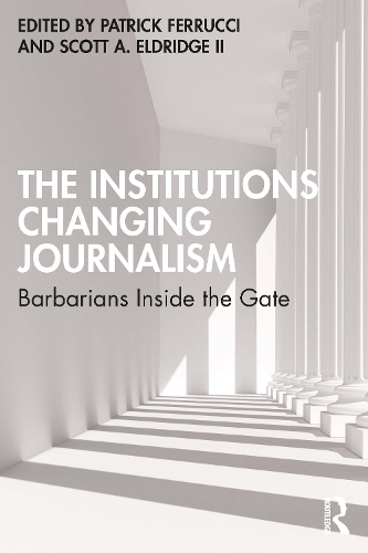 The Institutions Changing Journalism