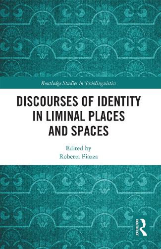 Discourses of Identity in Liminal Places and Spaces