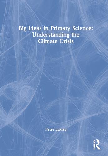 Big Ideas in Primary Science: Understanding the Climate Crisis