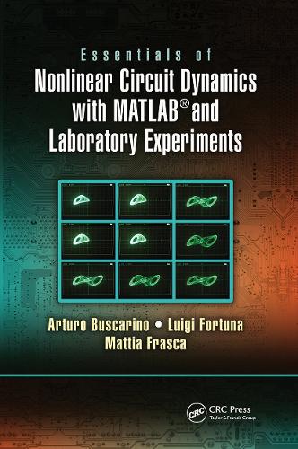 Essentials of Nonlinear Circuit Dynamics with MATLAB® and Laboratory Experiments