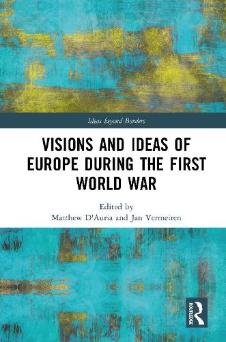 Visions and Ideas of Europe during the First World War