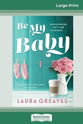 Be My Baby (16pt Large Print Edition)