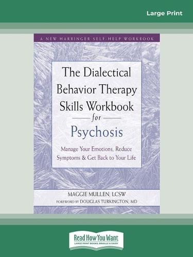 The Dialectical Behavior Therapy Skills Workbook for Psychosis
