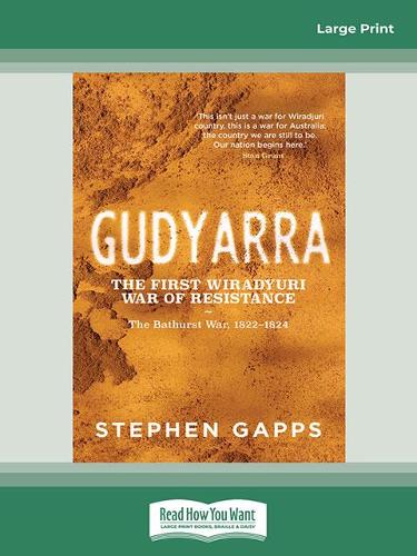 Gudyarra: The First Wiradyuri War of Resistance - The Bathurst War, 1822-1824