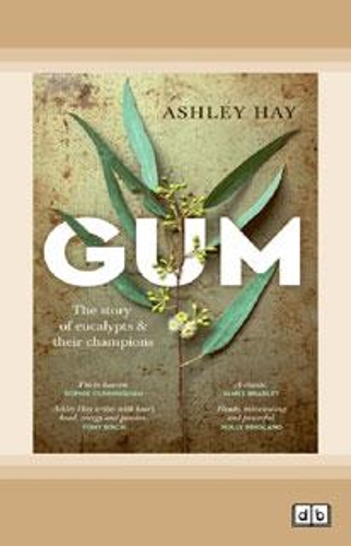 Gum: The story of eucalypts & their champions