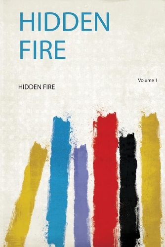 Hidden Fire Volume 1