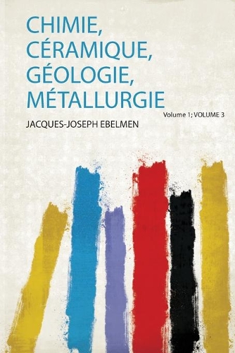Chimie, Céramique, Géologie, Métallurgie Volume 1