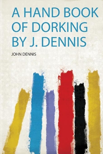 A Hand Book of Dorking by J. Dennis