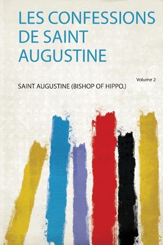 Les Confessions De Saint Augustine Volume 2