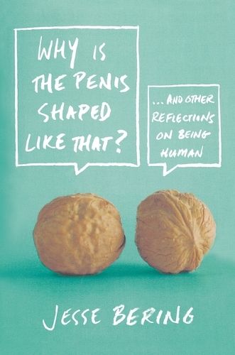 Why is the Penis Shaped Like That?