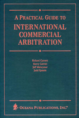A Practical Guide to International Commercial Arbitration