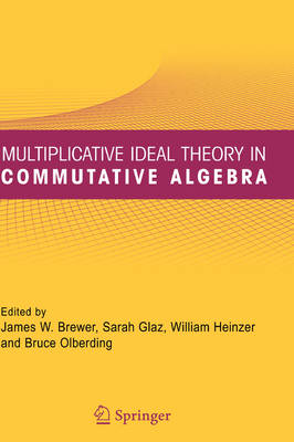 Multiplicative Ideal Theory in Commutative Algebra