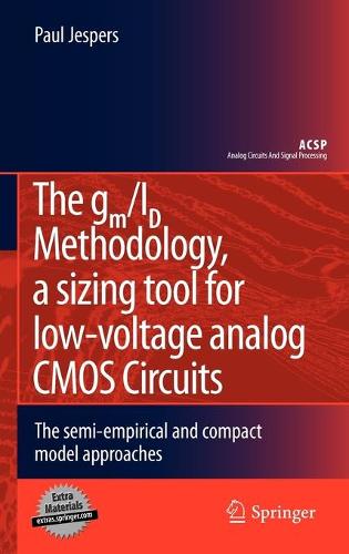 The gm/ID Methodology, a sizing tool for low-voltage analog CMOS Circuits