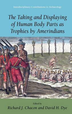 The Taking and Displaying of Human Body Parts as Trophies by Amerindians