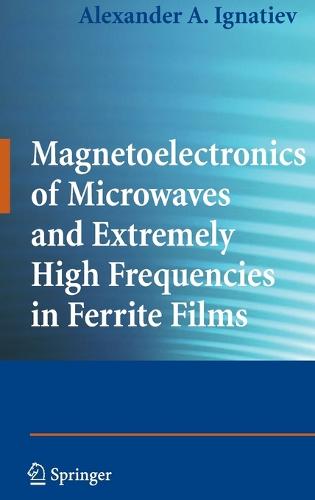 Magnetoelectronics of Microwaves and Extremely High Frequencies in Ferrite Films