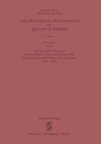 The Quantum Theory of Planck, Einstein, Bohr and Sommerfeld: Its Foundation and the Rise of Its Difficulties 1900–1925