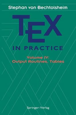 TeX in Practice: Output Routines, Tables Volume 4