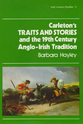 Carleton's "Traits and Stories" and the 19th Century Anglo-Irish Tradition