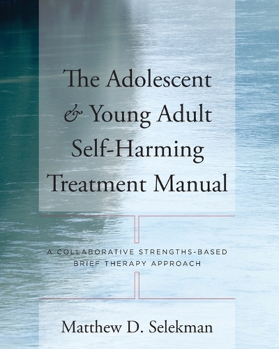 The Adolescent & Young Adult Self-Harming Treatment Manual
