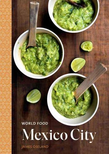 World Food: Mexico City A Cookbook