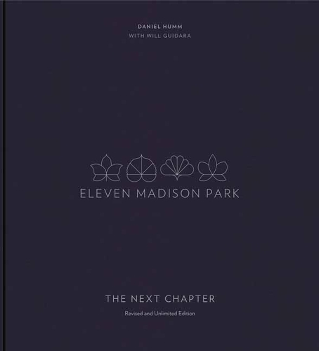 Eleven Madison Park: The Next Chapter Revised and Unlimited Edition