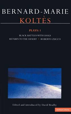 Koltes Plays: "Struggle of the Blacks and the Dogs", "Return to the Desert", "Roberto Zucco" v.1