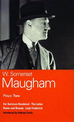 Maugham Plays: "For Services Rendered"; "The Letter"; "Home and Beauty"; "Lady Frederick" v. 2