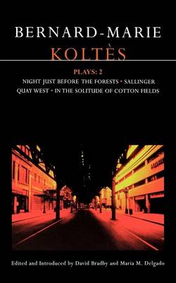 Koltes Plays: "In the Solitude of Cotton Fields"; "Quai Quest"; "Sallinger"; "The Night Before the Forests" v. 2