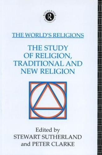 The World's Religions: The Study of Religion, Traditional and New Religion