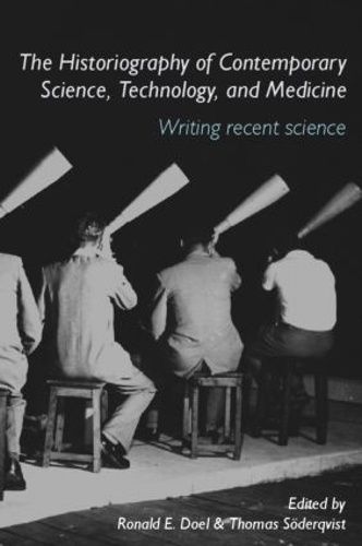 The Historiography of Contemporary Science, Technology, and Medicine
