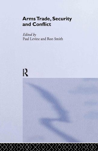 The Arms Trade, Security and Conflict