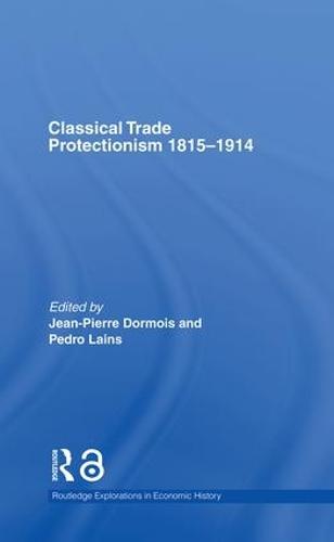 Classical Trade Protectionism 1815-1914