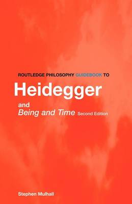 Routledge Philosophy Guidebook to Heidegger and Being and Time