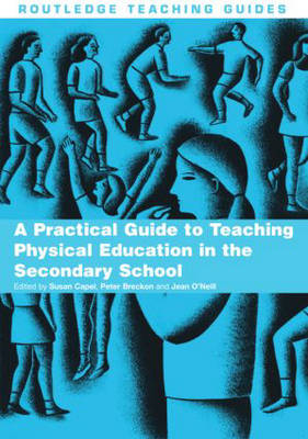 A Practical Guide to Teaching Physical Education in the Secondary School