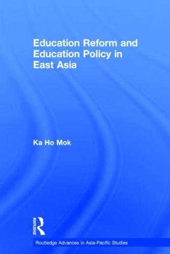 Education Reform and Education Policy in East Asia