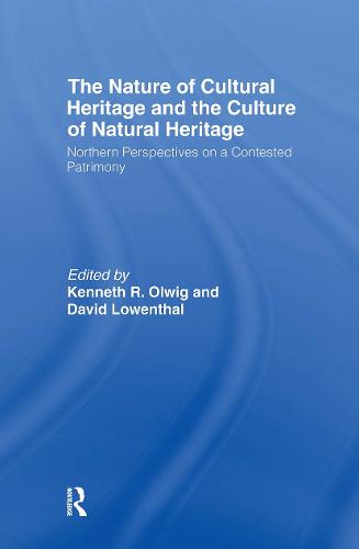 The Nature of Cultural Heritage, and the Culture of Natural Heritage