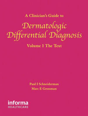 A Clinician's Guide to Dermatologic Differential Diagnosis, Volume 1