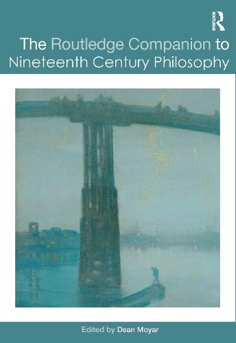 The Routledge Companion to Nineteenth Century Philosophy