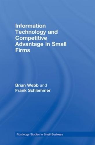 Information Technology and Competitive Advantage in Small Firms