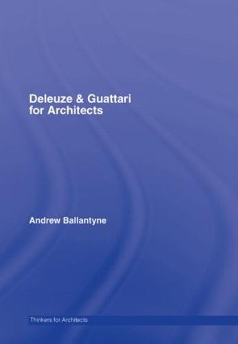 Deleuze & Guattari for Architects