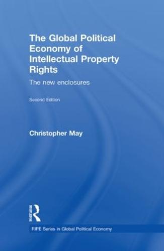 The Global Political Economy of Intellectual Property Rights, 2nd ed