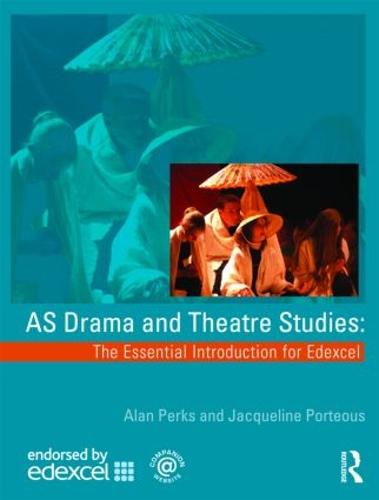 AS Drama and Theatre Studies: The Essential Introduction for Edexcel