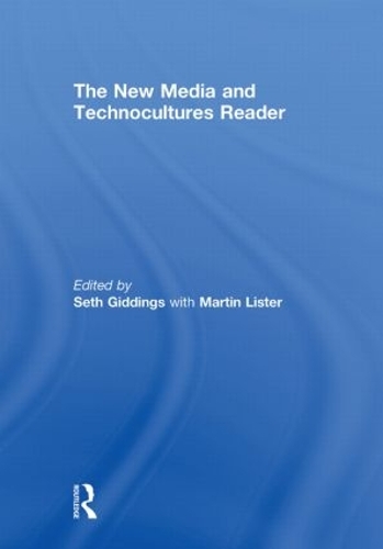 The New Media and Technocultures Reader