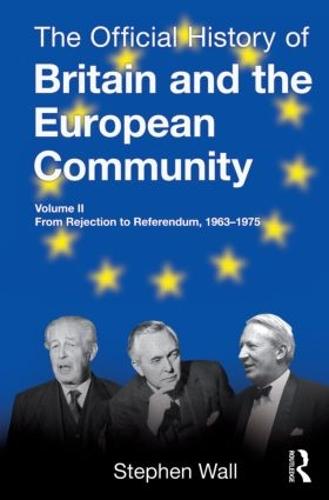 The Official History of Britain and the European Community, Vol. II