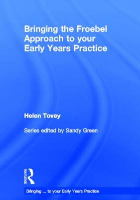 Bringing the Froebel Approach to your Early Years Practice