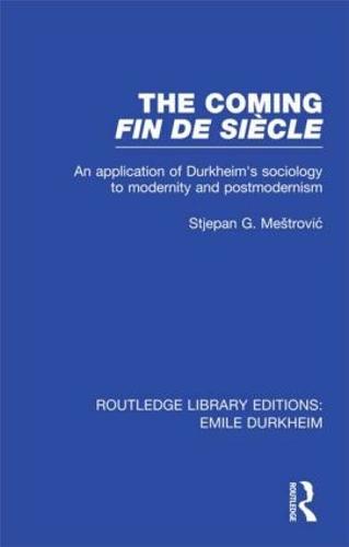 The Coming Fin De Siecle (Routledge Revivals)