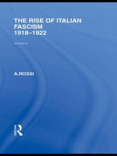 The Rise of Italian Fascism (RLE Responding to Fascism)