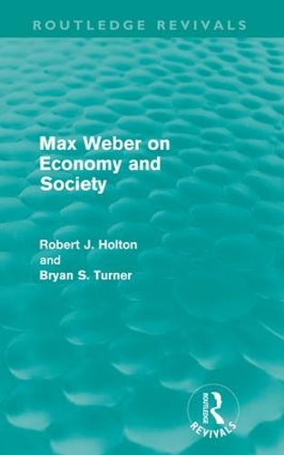 Max Weber on Economy and Society (Routledge Revivals)